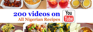 All Nigerian Recipes 200 videos on Youtube